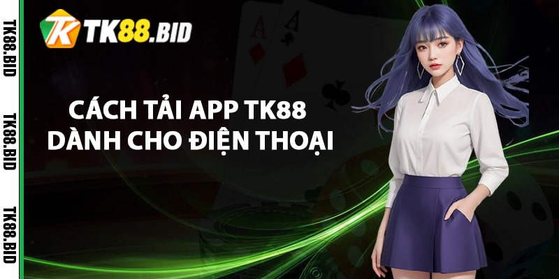 Cách tải app TK88 dành cho điện thoại